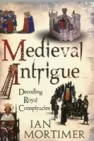 Medieval Intrigue - Mortimer, Dr Ian