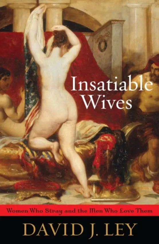 Insatiable Wives - Ley, David J.