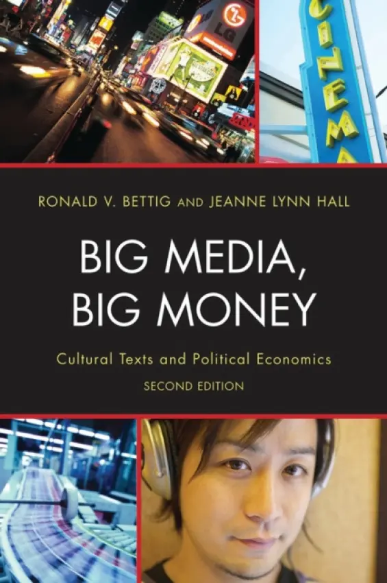 Big Media, Big Money - Bettig, Ronald V. a Hall, Jeanne Lynn