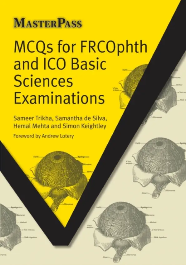 MCQs for FRCOphth and ICO Basic Sciences Examinations - Trikha, Sameer a de, Silva Samantha a Mehta, Hemal a Keightley, Simon