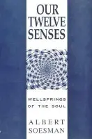 New edition of "Twelve Senses: Introduction to Anthroposophy Based on Rudolf Steiner's Studies of the Senses" - Albert Soesman