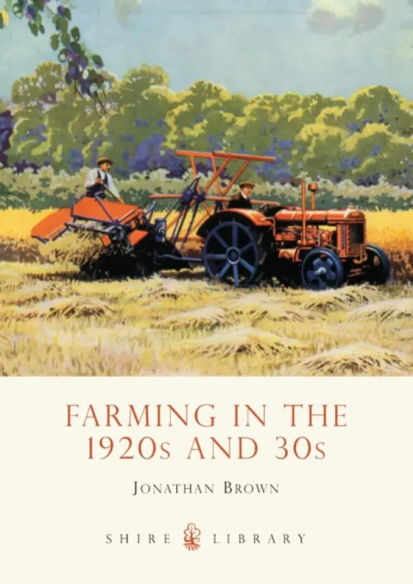 Farming in the 1920s and 30s - Brown, Jonathan