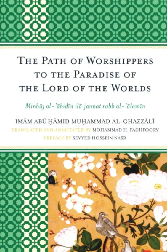 Path of Worshippers to the Paradise of the Lord of the Worlds - al-Ghazzali, Imam Abu Hamid Muhammad