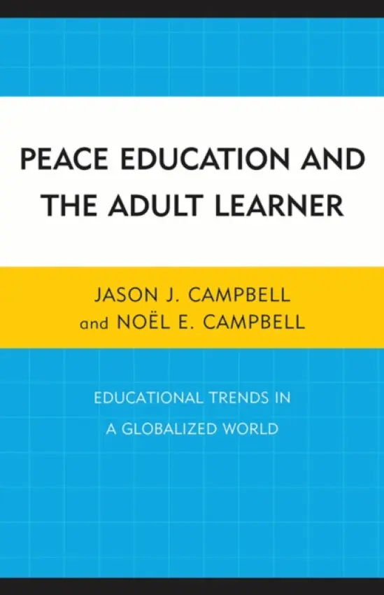 Peace Education and the Adult Learner - Campbell, Jason J. a Campbell, Noel E.