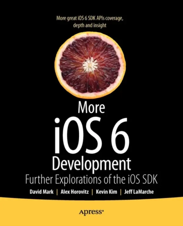 More iOS 6 Development - Mark, David a LaMarche, Jeff a Horovitz, Alex a Kim, Kevin