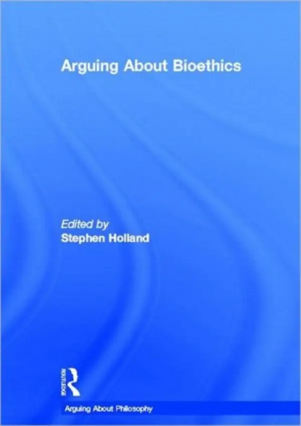 Arguing About Bioethics