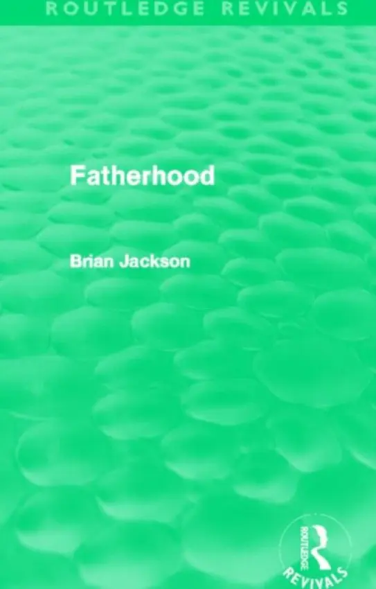 Fatherhood (Routledge Revivals) - Jackson, Brian