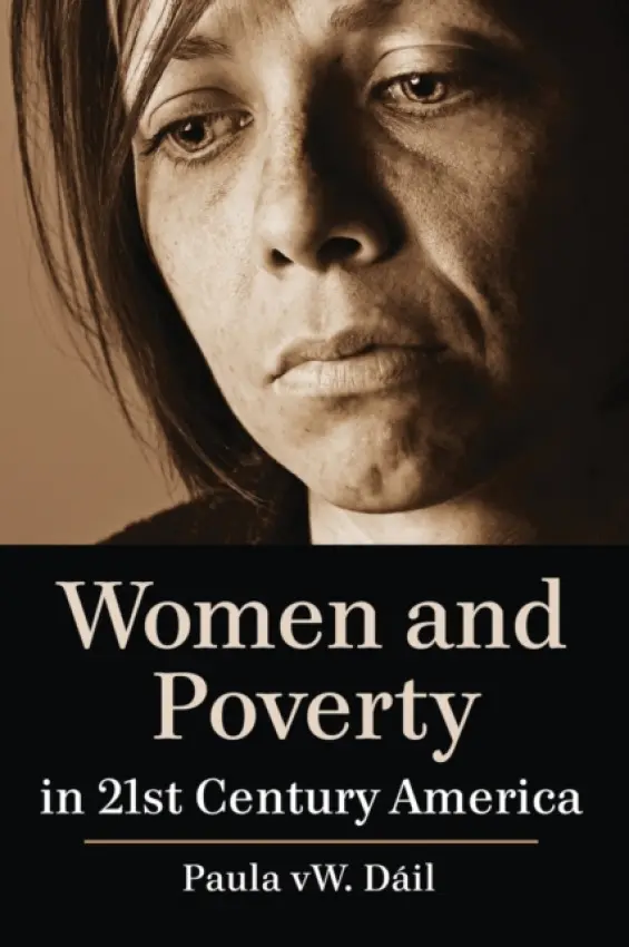 Women and Poverty in 21st Century America - Dail, Paula vW.