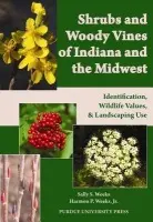 Shrubs and Woody Vines of Indiana and the Midwest - Weeks, Sally S. a Jr., Harmon P. Weeks