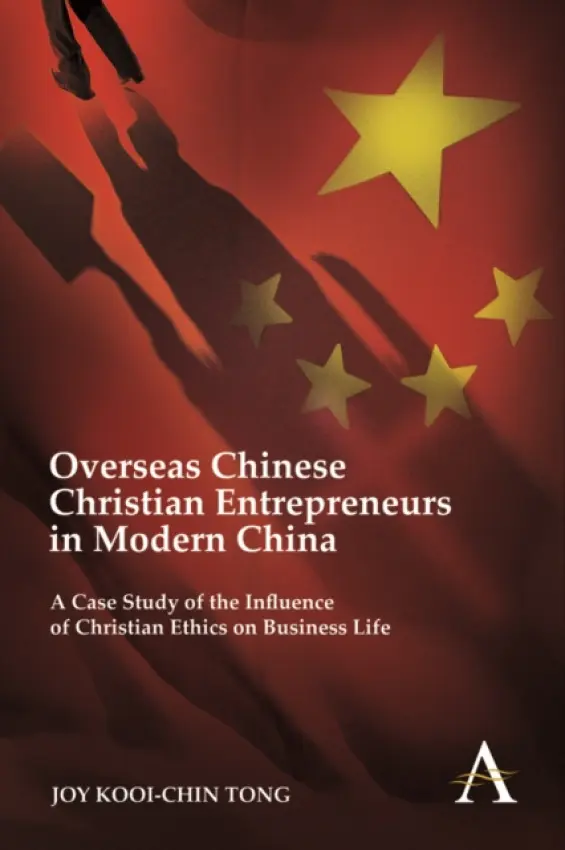 Overseas Chinese Christian Entrepreneurs in Modern China - Tong, Joy Kooi-Chin