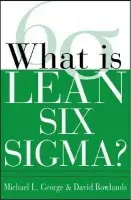 What is Lean Six Sigma - George, Michael a Rowlands, David a Kastle, Bill