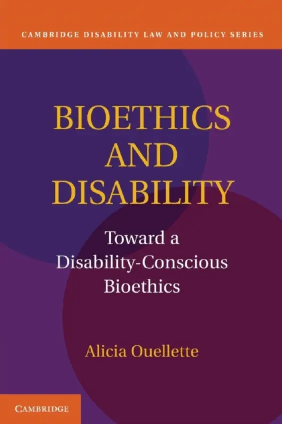 Bioethics and Disability - Ouellette, Alicia (Dr)