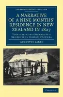 Narrative of a Nine Months' Residence in New Zealand in 1827 - Earle, Augustus