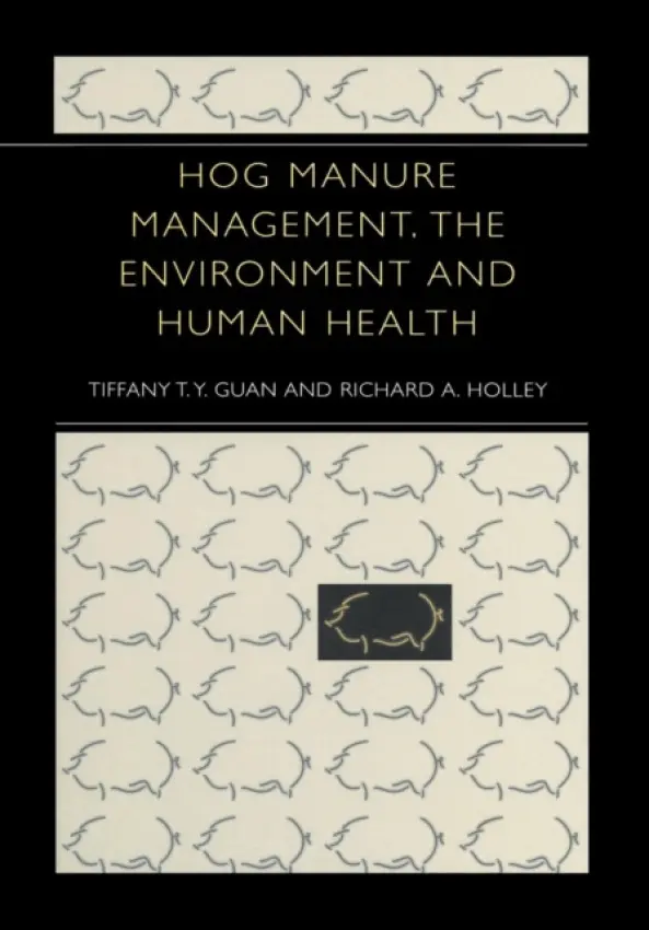 Hog Manure Management, the Environment and Human Health - Guan, Tiffany T.Y. a Holley, Richard A.