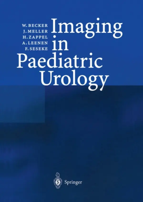 Imaging in Paediatric Urology - Becker, W. a Meller, J. a Zappel, H. a Leenen, Andreas a Seseke, F.