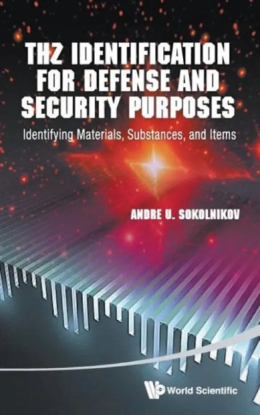 Thz Identification For Defense And Security Purposes: Identifying Materials, Substances, And Items - Sokolnikov, Andre U (President, Visual Solutions  a  Applications, Usa)