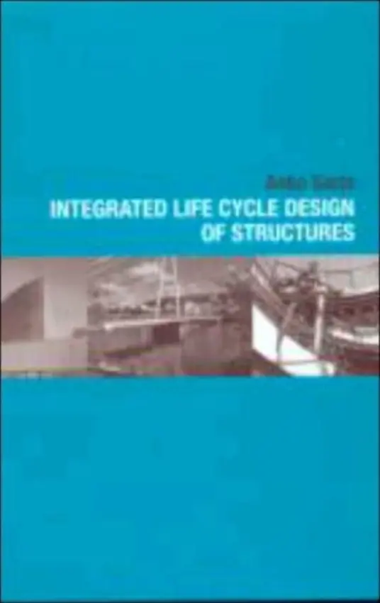 Integrated Life Cycle Design of Structures - Sarja, Asko