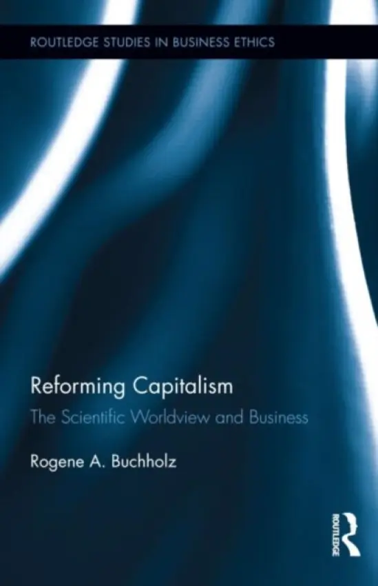 Reforming Capitalism - Buchholz, Rogene (Loyola University New Orleans, Louisiana, USA)