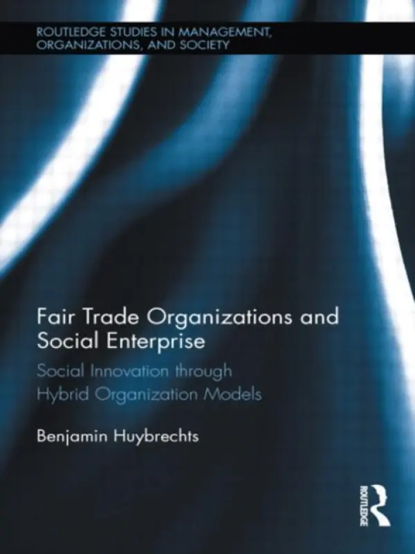Fair Trade Organizations and Social Enterprise - Huybrechts, Benjamin (Universite de Liege, Belgium)