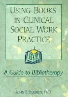 Using Books in Clinical Social Work Practice - Pardeck, Jean A