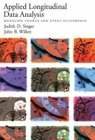 Applied Longitudinal Data Analysis - Singer, Judith D. (James Bryant Conant Professor, James Bryant Conant Professor) a Willett, John B. (Charles William Eliot Professor, Charles William Eliot Professor, both at Harvard University Graduate School of Education, USA)