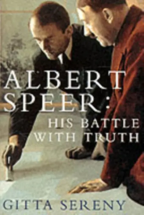 Albert Speer: His Battle With Truth - Sereny, Gitta