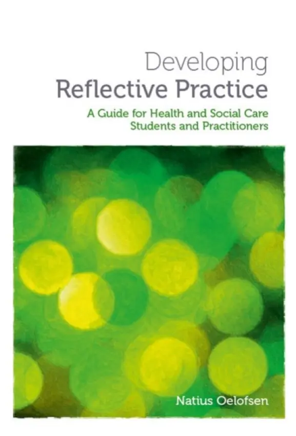 Developing Reflective Practice - Oelofsen, Natius