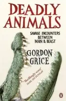 Deadly Animals - Grice, Gordon