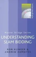 Understanding Slam Bidding - Klinger, Ron a Kambites, Andrew