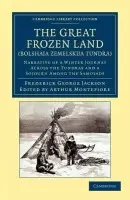 Great Frozen Land (Bolshaia Zemelskija Tundra) - Jackson, Frederick George