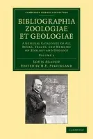 Bibliographia zoologiae et geologiae: Volume 1 - Agassiz, Louis