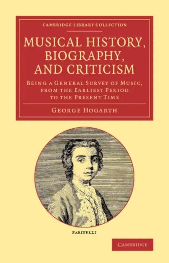 Musical History, Biography, and Criticism - Hogarth, George