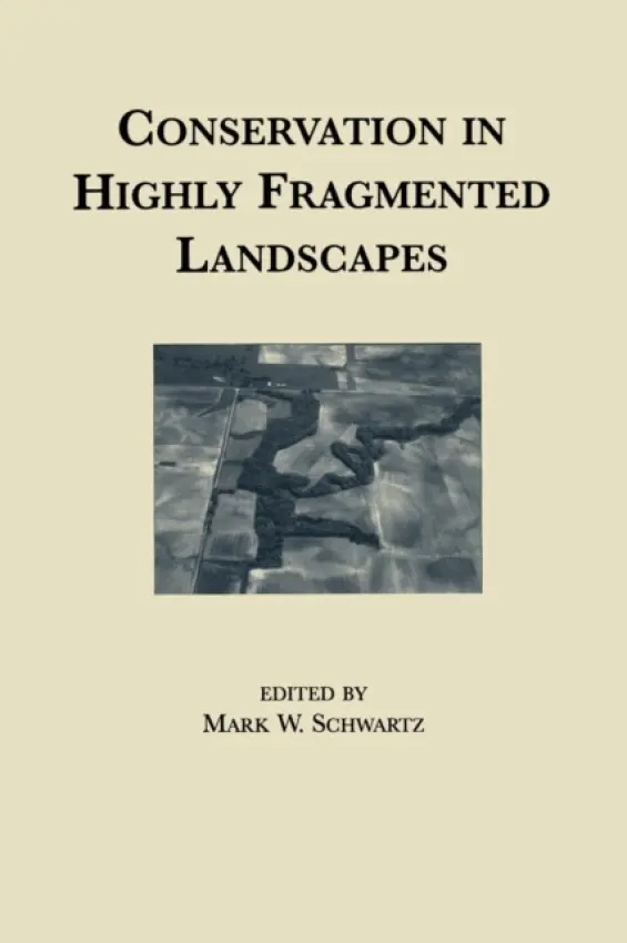 Conservation in Highly Fragmented Landscapes - Schwartz, Mark