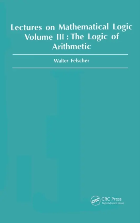 Logic of Arithmetic - Felscher, Walter