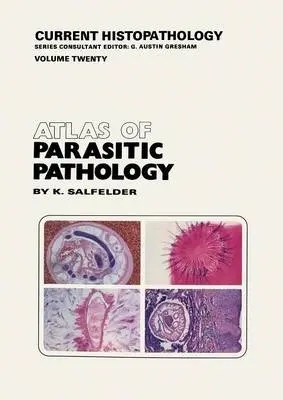 Atlas of Parasitic Pathology - Salfelder, K.