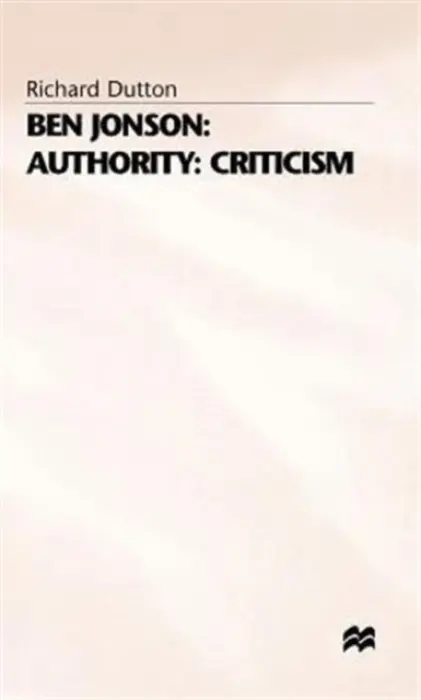 Ben Jonson: Authority: Criticism - Dutton, R.