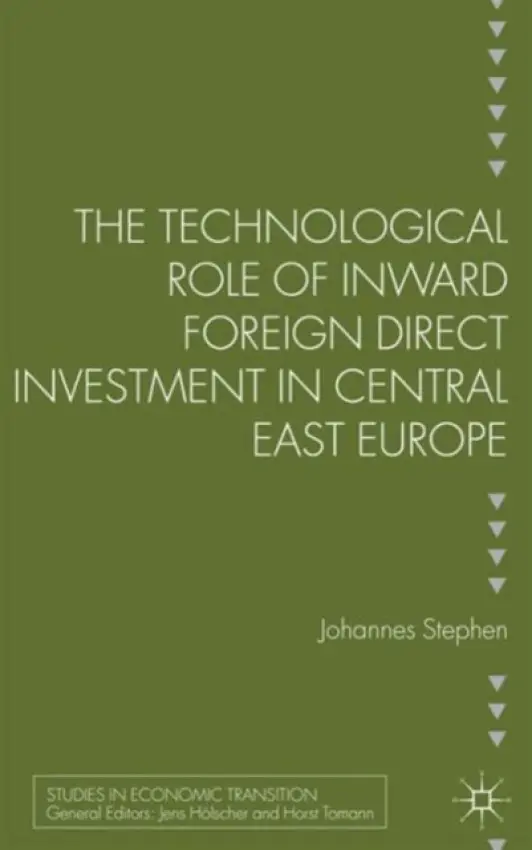 Technological Role of Inward Foreign Direct Investment in Central East Europe - Stephan, J.