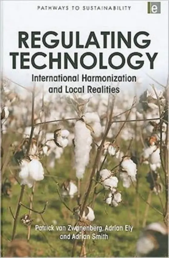 Regulating Technology - van Zwanenberg, Patrick a Ely, Adrian (University of Sussex, UK) a Smith, Adrian (University of Sussex, UK)