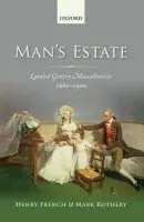 Man's Estate - French, Henry (Professor of Social History, University of Exeter) a Rothery, Mark (Post-doctoral Research Assistant, School of Social Sciences, University of Northampton)