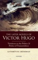 Later Novels of Victor Hugo - Grossman, Kathryn M. (Professor of French, Penn State University)