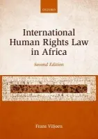 International Human Rights Law in Africa - Viljoen, Frans (Professor of International Human Rights Law and Director of the Centre for Human Rights, University of Pretoria, South Africa)