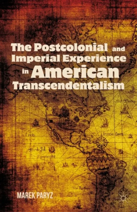 Postcolonial and Imperial Experience in American Transcendentalism - Paryz, M.
