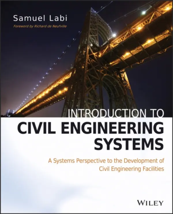 Introduction to Civil Engineering Systems - Labi, Samuel (Purdue University, West Lafayette, IN)
