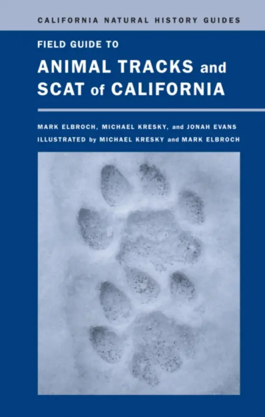 Field Guide to Animal Tracks and Scat of California - Elbroch, Lawrence Mark a Kresky, Michael a Evans, Jonah