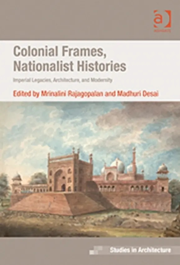 Colonial Frames, Nationalist Histories - Rajagopalan, inalini