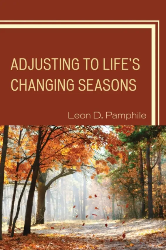 Adjusting to Life's Changing Seasons - Pamphile, Leon D.