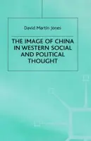 Image of China in Western Social and Political Thought - Jones, D.