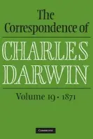 Correspondence of Charles Darwin: Volume 19, 1871 - Darwin, Charles a The Editors of the Darwin Correspondence Project (University of Cambridge)