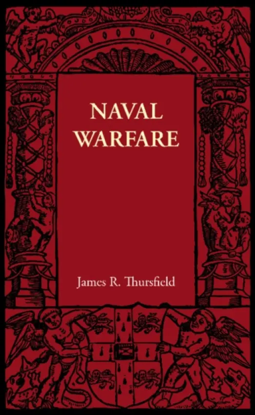 Naval Warfare - Thursfield, James R.