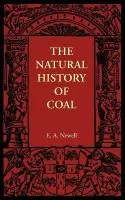 Natural History of Coal - Newell Arber, E. A.